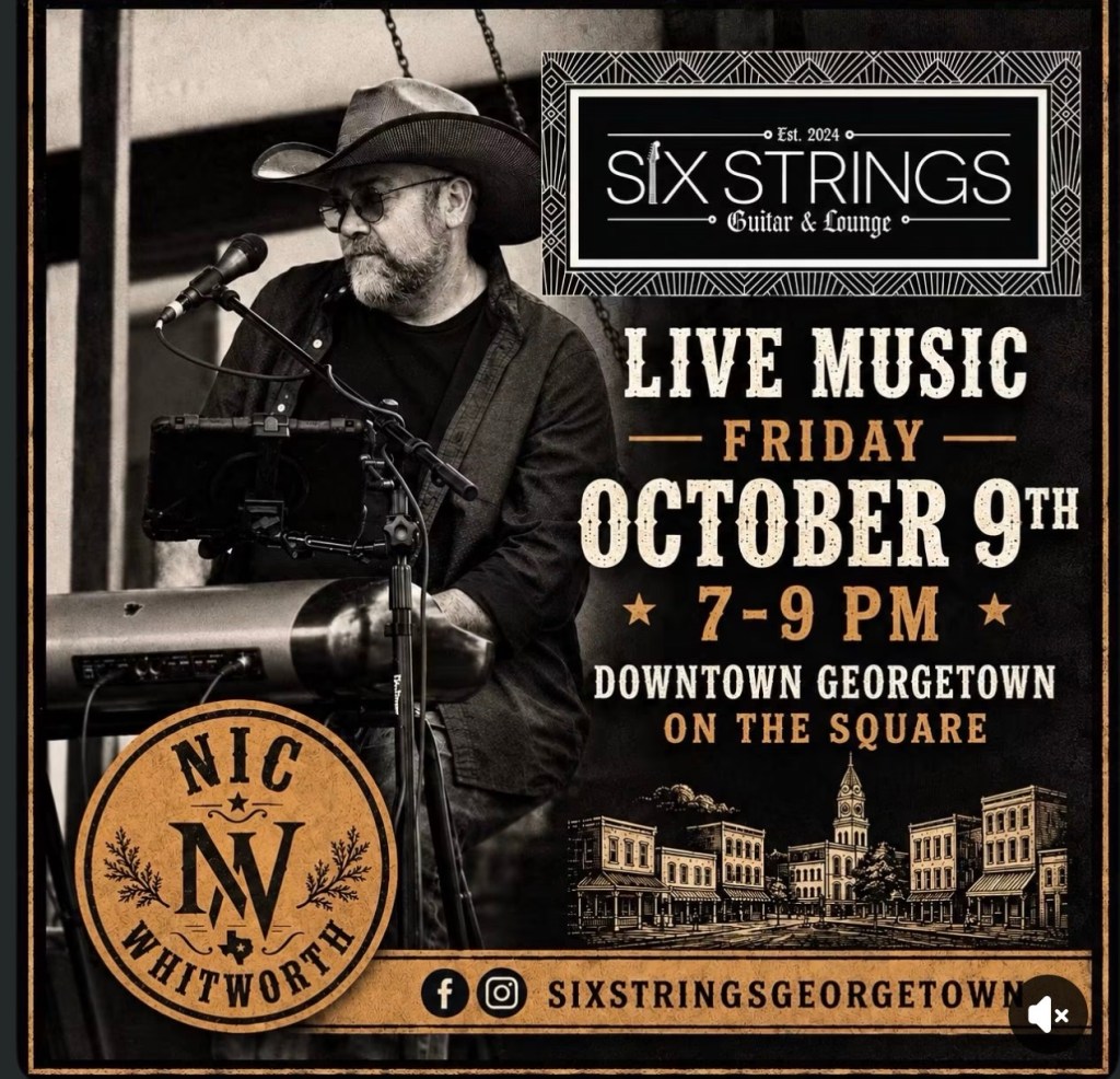 Poster: Nic Whitworth live at Six Strings Guitar and Lounge, Friday October 9, 7 to 9 PM, downtown Georgetown on the Square
